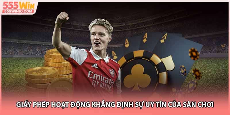 Giấy phép hoạt động khẳng định sự uy tín của sân chơi