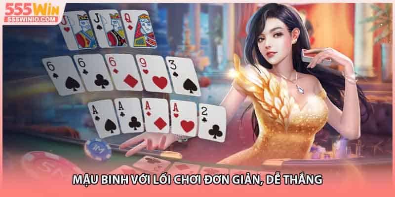 Mậu binh với lối chơi đơn giản, dễ thắng