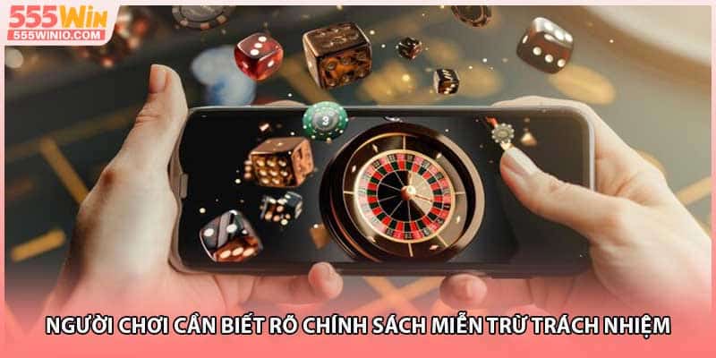 Người chơi cần biết rõ chính sách miễn trừ trách nhiệm