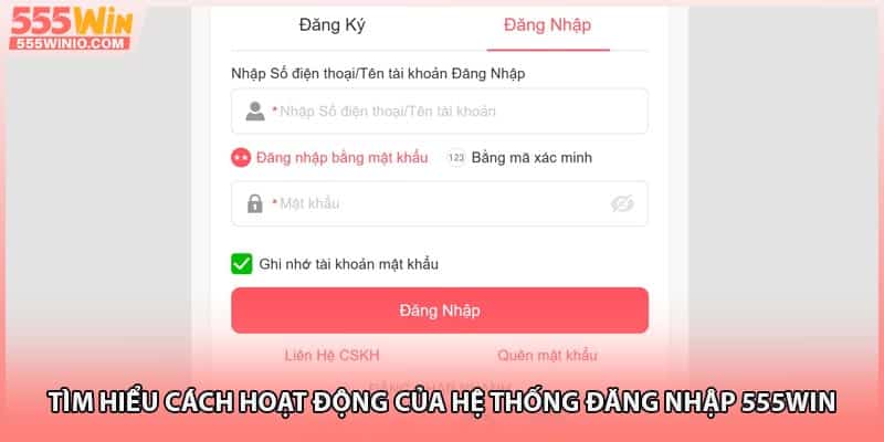 Tìm hiểu cách hoạt động của hệ thống đăng nhập 555WIN
