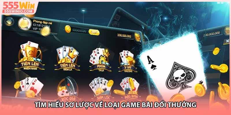 Tìm hiểu sơ lược về loại game bài đổi thưởng