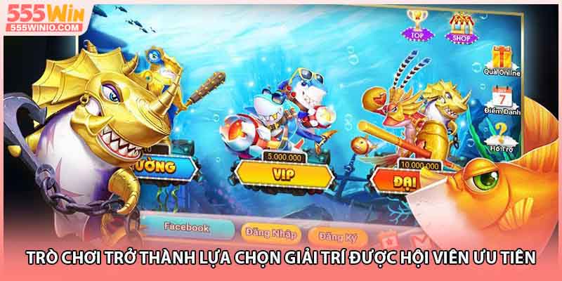 Trò chơi trở thành lựa chọn giải trí được hội viên ưu tiên