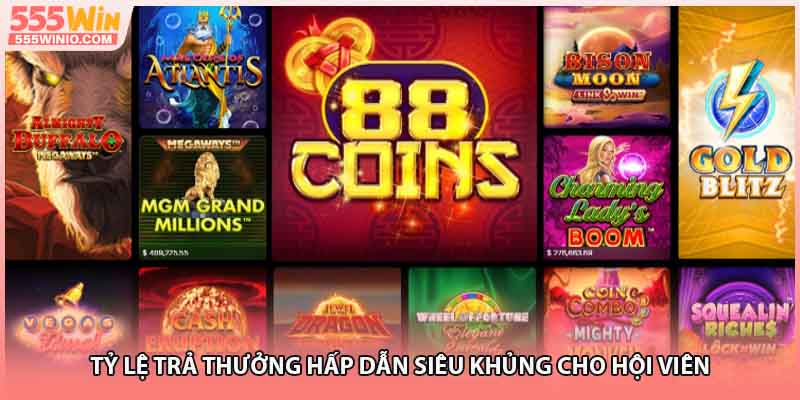 Tỷ lệ trả thưởng hấp dẫn siêu khủng cho hội viên