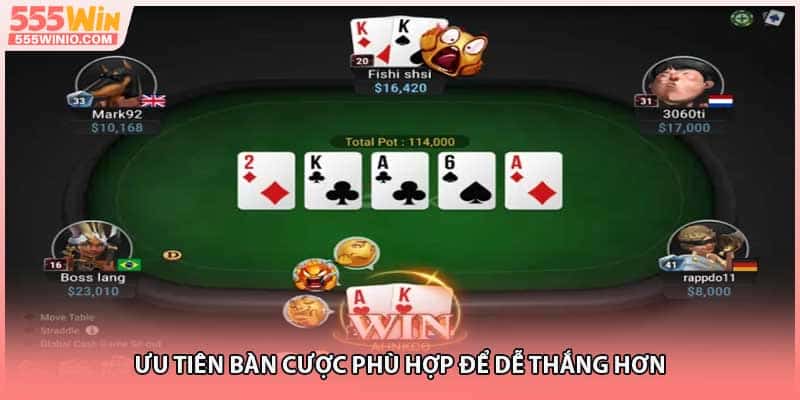 Ưu tiên bàn cược phù hợp để dễ thắng hơn